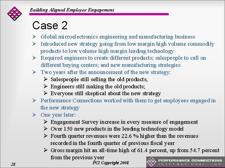 Building Aligned Employee Engagement Case 2 Ø Global microelectronics engineering and manufacturing business Ø