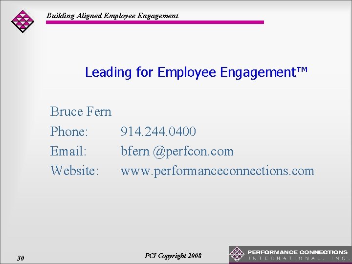 Building Aligned Employee Engagement Leading for Employee Engagement™ Bruce Fern Phone: 914. 244. 0400