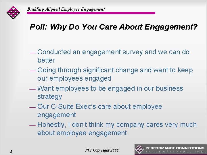 Building Aligned Employee Engagement Poll: Why Do You Care About Engagement? 5 Conducted an