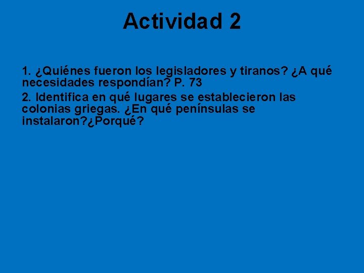 Actividad 2 1. ¿Quiénes fueron los legisladores y tiranos? ¿A qué necesidades respondían? P.