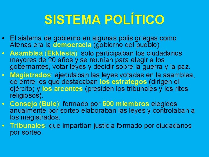 SISTEMA POLÍTICO • El sistema de gobierno en algunas polis griegas como Atenas era