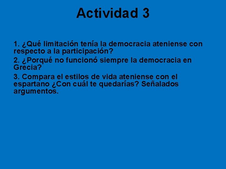 Actividad 3 1. ¿Qué limitación tenía la democracia ateniense con respecto a la participación?