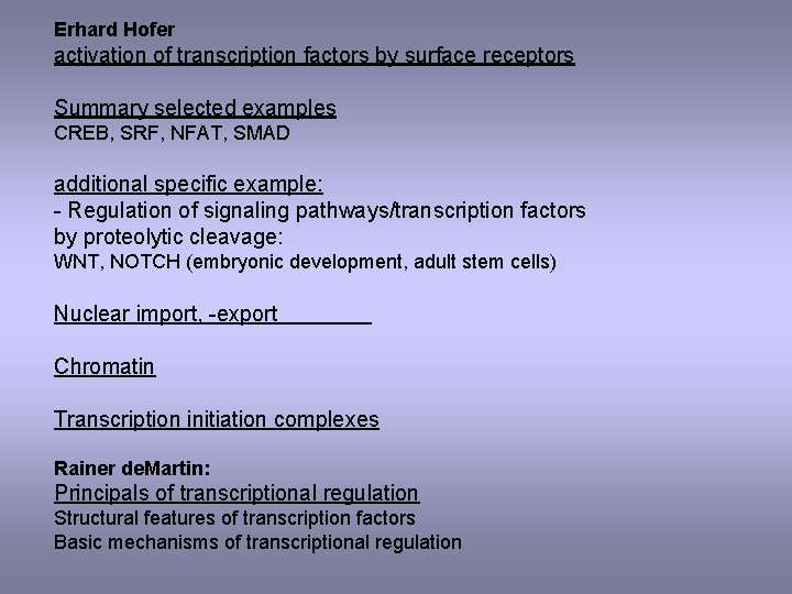 Erhard Hofer activation of transcription factors by surface receptors Summary selected examples CREB, SRF,