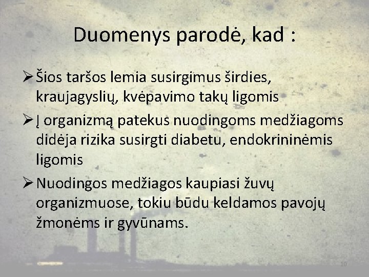 Duomenys parodė, kad : Ø Šios taršos lemia susirgimus širdies, kraujagyslių, kvėpavimo takų ligomis