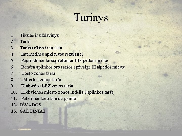 Turinys 1. 2. 3. 4. 5. 6. 7. 8. 9. 10. 11. 12. 13.