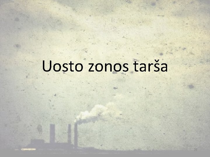 Uosto zonos tarša 28 