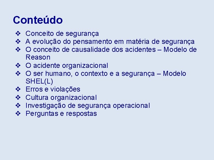 Conteúdo v Conceito de segurança v A evolução do pensamento em matéria de segurança