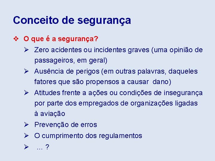 Conceito de segurança v O que é a segurança? Ø Zero acidentes ou incidentes