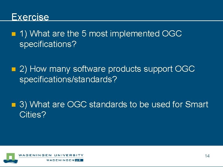 Exercise n 1) What are the 5 most implemented OGC specifications? n 2) How