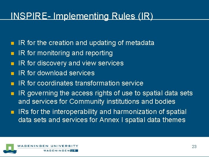 INSPIRE- Implementing Rules (IR) n n n n IR for the creation and updating