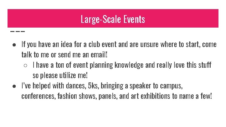 Large-Scale Events ● If you have an idea for a club event and are