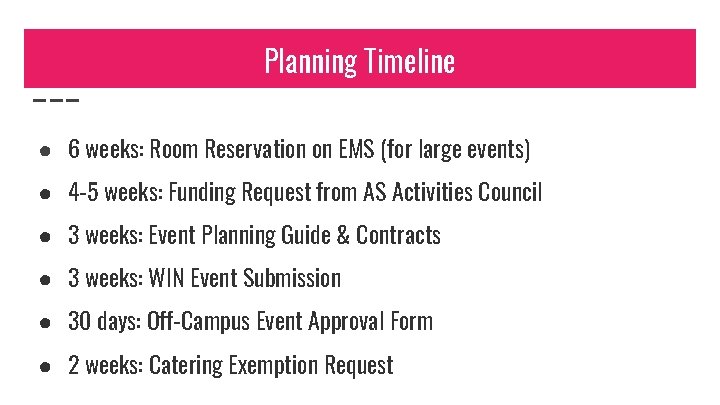 Planning Timeline ● 6 weeks: Room Reservation on EMS (for large events) ● 4
