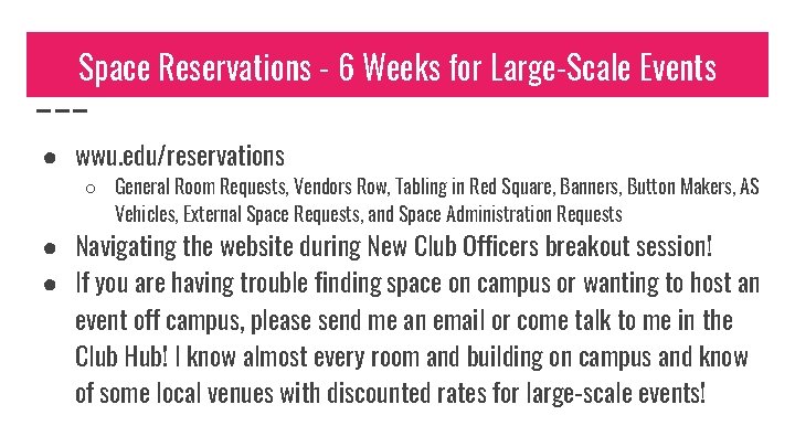 Space Reservations - 6 Weeks for Large-Scale Events ● wwu. edu/reservations ○ General Room