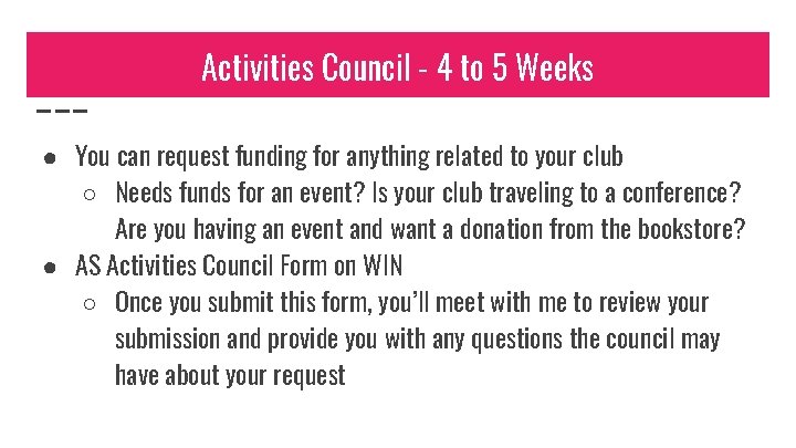 Activities Council - 4 to 5 Weeks ● You can request funding for anything