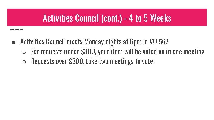 Activities Council (cont. ) - 4 to 5 Weeks ● Activities Council meets Monday