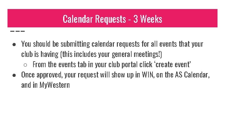 Calendar Requests - 3 Weeks ● You should be submitting calendar requests for all