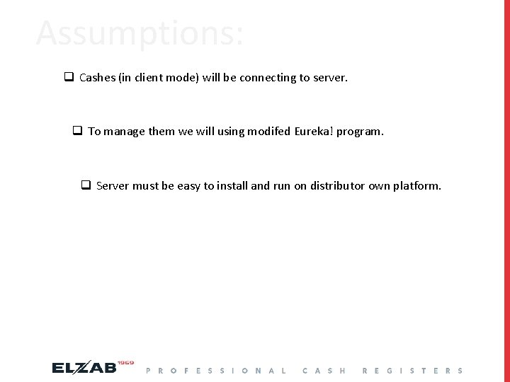 Assumptions: q Cashes (in client mode) will be connecting to server. q To manage