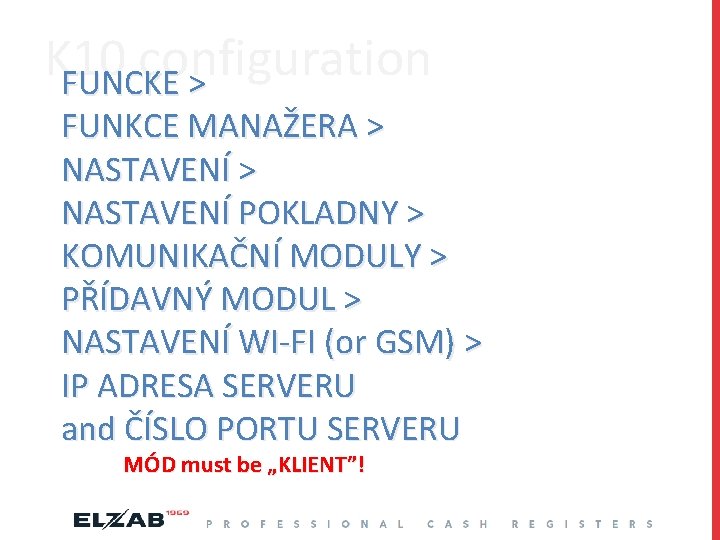 K 10 configuration FUNCKE > FUNKCE MANAŽERA > NASTAVENÍ POKLADNY > KOMUNIKAČNÍ MODULY >