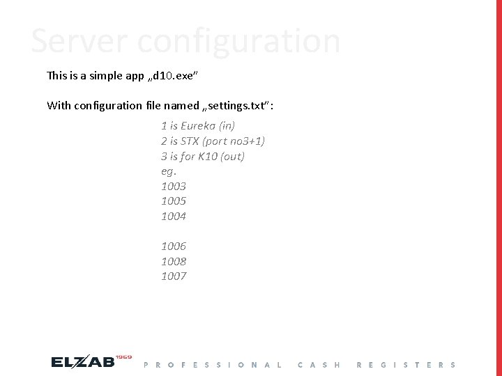 Server configuration This is a simple app „d 10. exe” With configuration file named