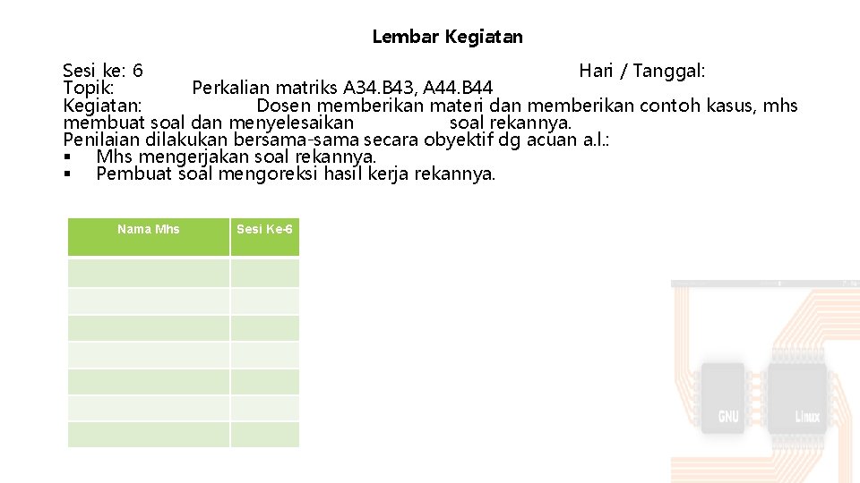 Lembar Kegiatan Sesi ke: 6 Hari / Tanggal: Topik: Perkalian matriks A 34. B