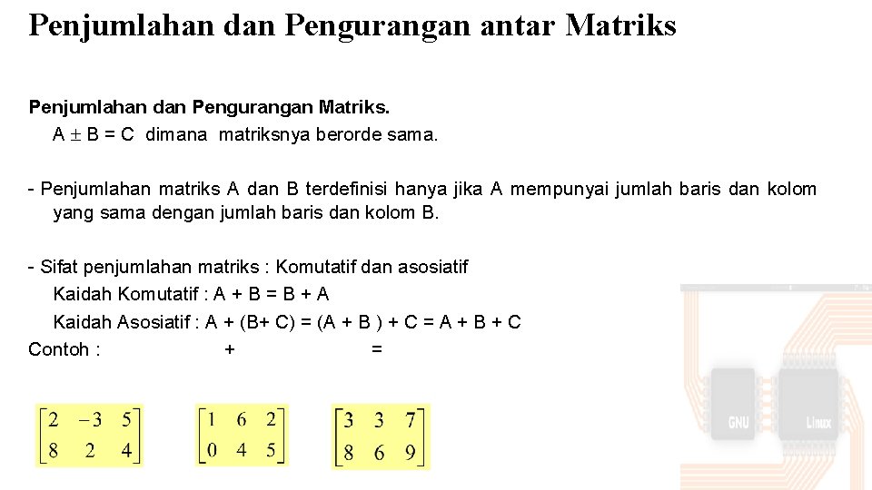 Penjumlahan dan Pengurangan antar Matriks Penjumlahan dan Pengurangan Matriks. A B = C dimana