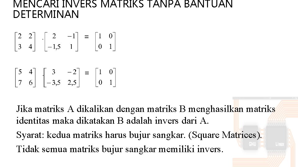 MENCARI INVERS MATRIKS TANPA BANTUAN DETERMINAN . = Jika matriks A dikalikan dengan matriks
