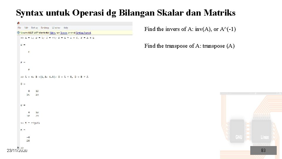 Syntax untuk Operasi dg Bilangan Skalar dan Matriks Find the invers of A: inv(A),