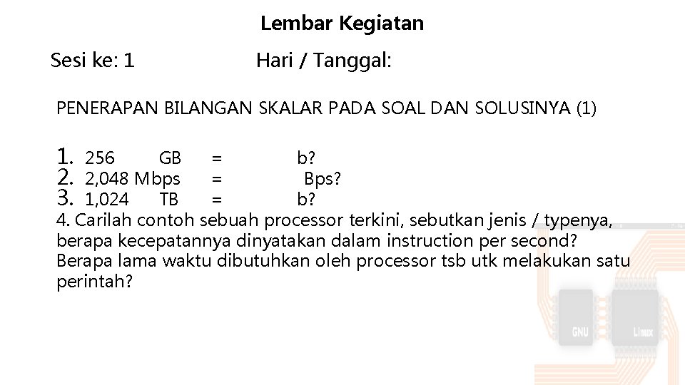 Lembar Kegiatan Sesi ke: 1 Hari / Tanggal: PENERAPAN BILANGAN SKALAR PADA SOAL DAN