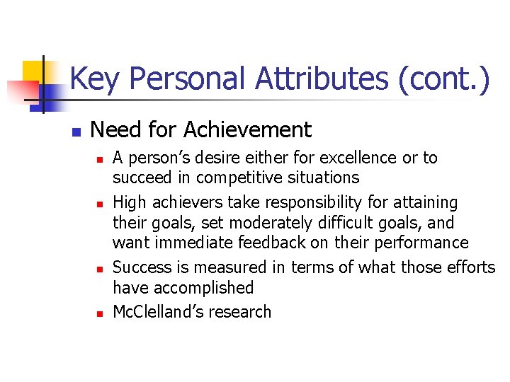 Key Personal Attributes (cont. ) n Need for Achievement n n A person’s desire