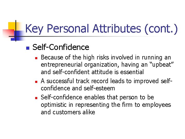 Key Personal Attributes (cont. ) n Self-Confidence n n n Because of the high