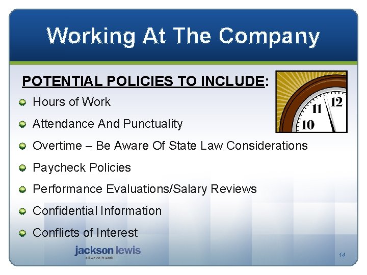 Working At The Company POTENTIAL POLICIES TO INCLUDE: Hours of Work Attendance And Punctuality