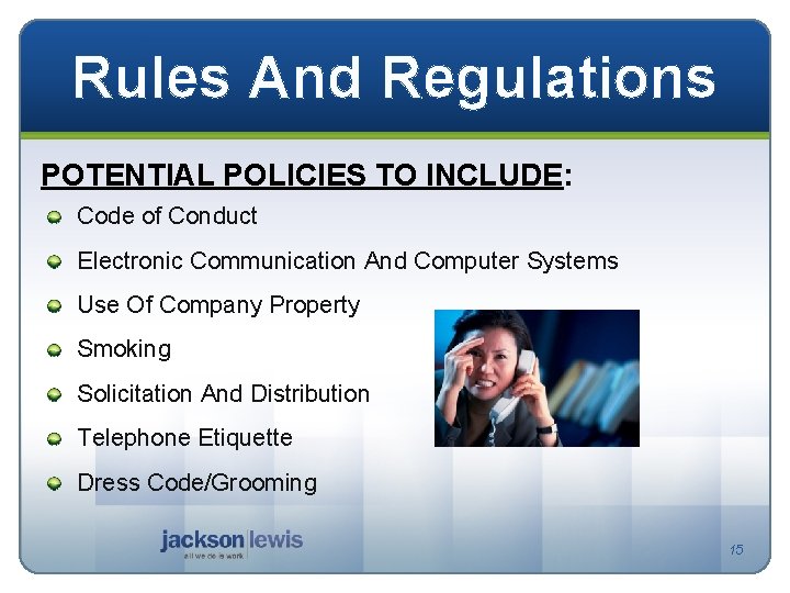 Rules And Regulations POTENTIAL POLICIES TO INCLUDE: Code of Conduct Electronic Communication And Computer