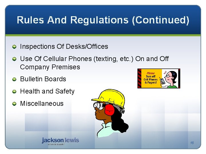 Rules And Regulations (Continued) Inspections Of Desks/Offices Use Of Cellular Phones (texting, etc. )