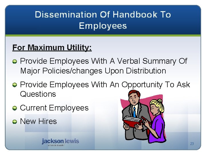 Dissemination Of Handbook To Employees For Maximum Utility: Provide Employees With A Verbal Summary