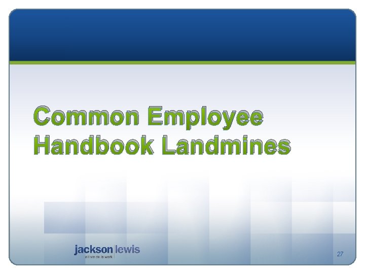 Common Employee Handbook Landmines 27 