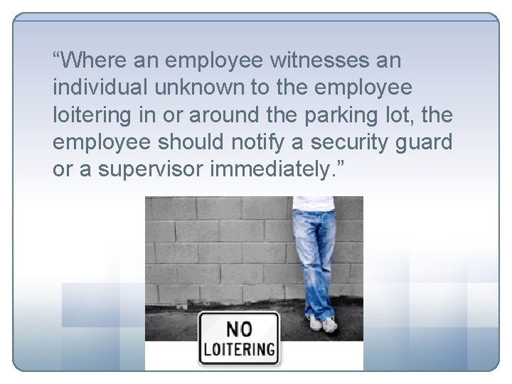 “Where an employee witnesses an individual unknown to the employee loitering in or around