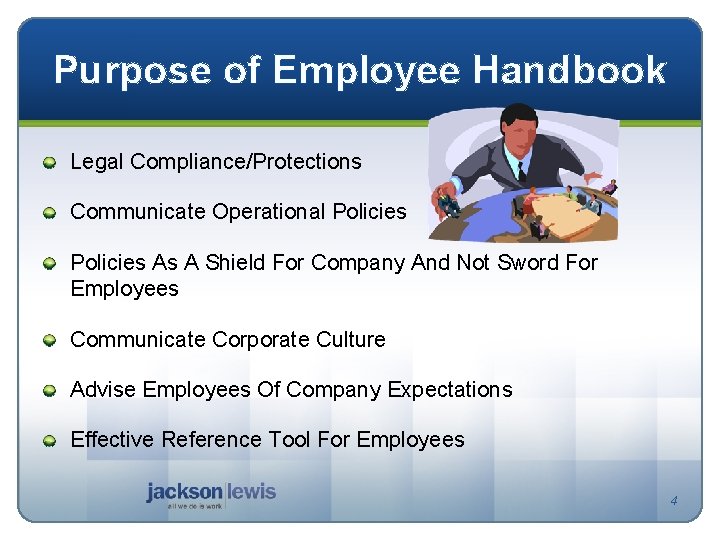 Purpose of Employee Handbook Legal Compliance/Protections Communicate Operational Policies As A Shield For Company