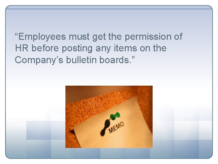 “Employees must get the permission of HR before posting any items on the Company’s