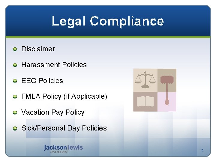 Legal Compliance Disclaimer Harassment Policies EEO Policies FMLA Policy (if Applicable) Vacation Pay Policy
