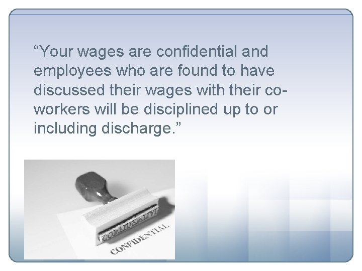 “Your wages are confidential and employees who are found to have discussed their wages