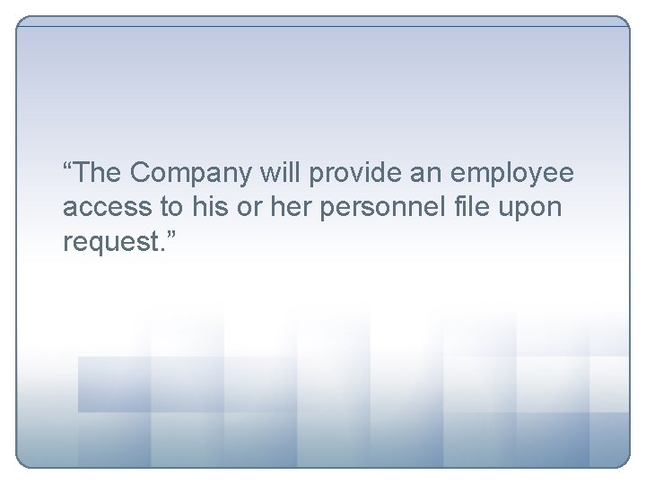 “The Company will provide an employee access to his or her personnel file upon