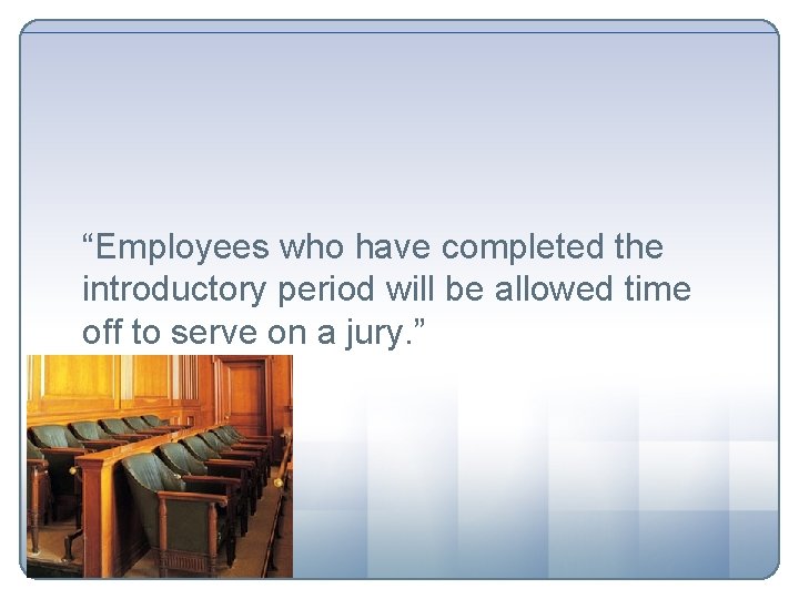 “Employees who have completed the introductory period will be allowed time off to serve