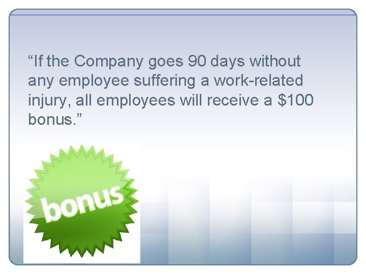 “If the Company goes 90 days without any employee suffering a work-related injury, all