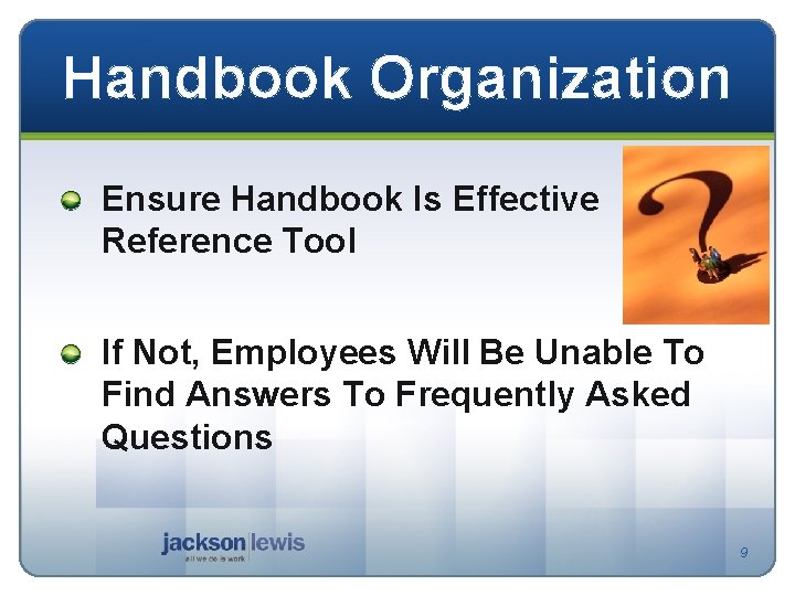 Handbook Organization Ensure Handbook Is Effective Reference Tool If Not, Employees Will Be Unable
