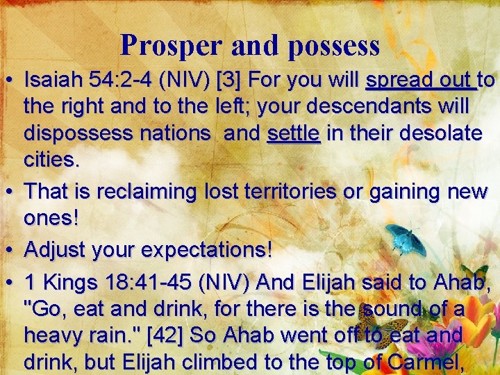Prosper and possess • Isaiah 54: 2 -4 (NIV) [3] For you will spread