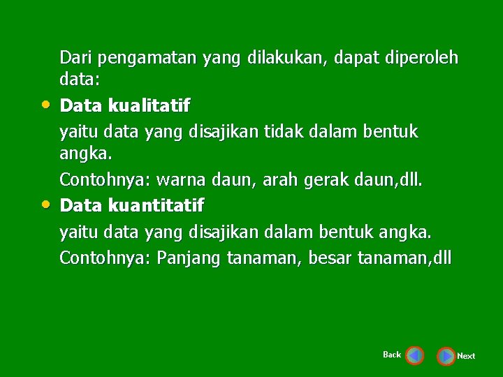  • • Dari pengamatan yang dilakukan, dapat diperoleh data: Data kualitatif yaitu data