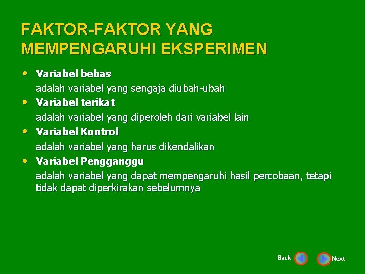 FAKTOR-FAKTOR YANG MEMPENGARUHI EKSPERIMEN • Variabel bebas • • • adalah variabel yang sengaja