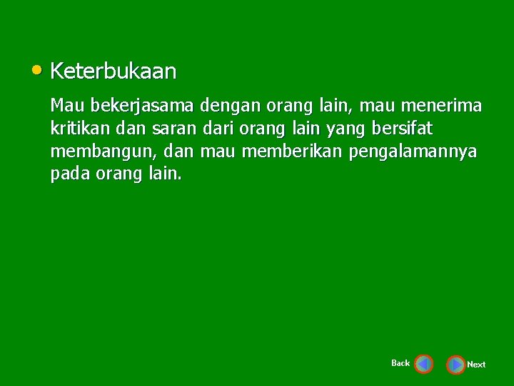  • Keterbukaan Mau bekerjasama dengan orang lain, mau menerima kritikan dan saran dari