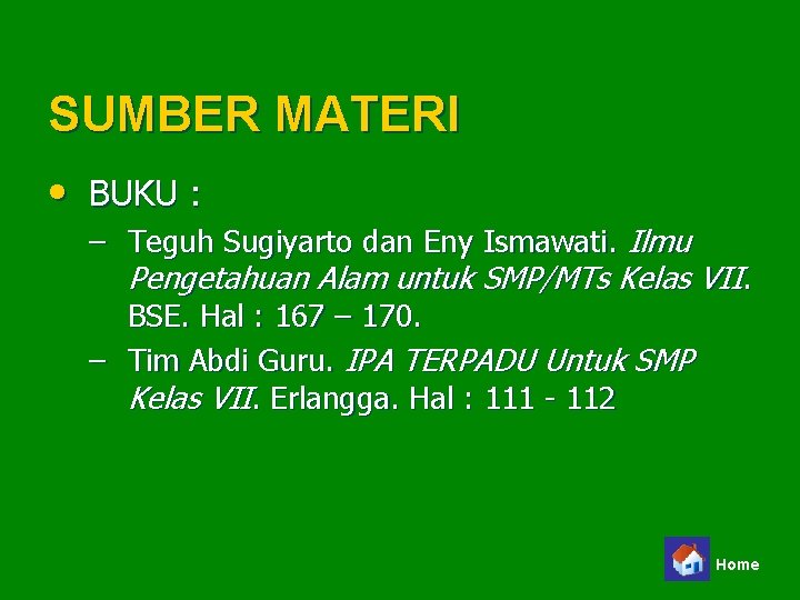 SUMBER MATERI • BUKU : – Teguh Sugiyarto dan Eny Ismawati. Ilmu Pengetahuan Alam