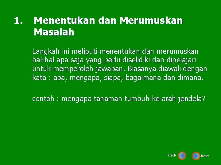 1. Menentukan dan Merumuskan Masalah Langkah ini meliputi menentukan dan merumuskan hal-hal apa saja